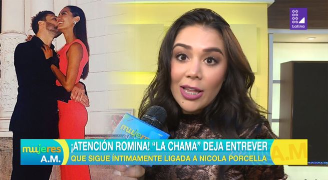 ¡Atención Romina!: La Chama asegura seguir muy cerca de Nicola Porcella