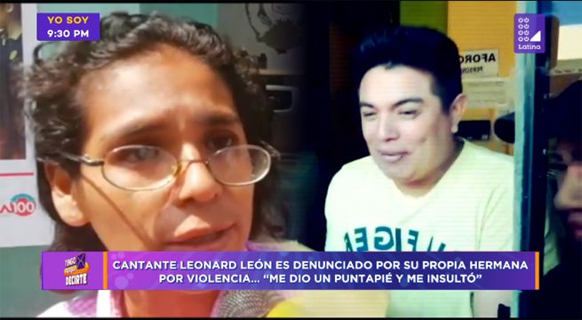 Hermana de Leonard León no puede ingresar a su propia casa luego de denunciar al cantante