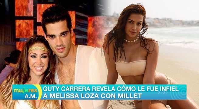 Guty Carrera revela cómo le fue infiel a Melissa Loza con Milett Figueroa