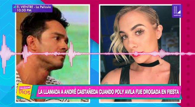 Esta es la llamada que recibió André Castañeda cuando Poly Ávila fue drogada en la fiesta
