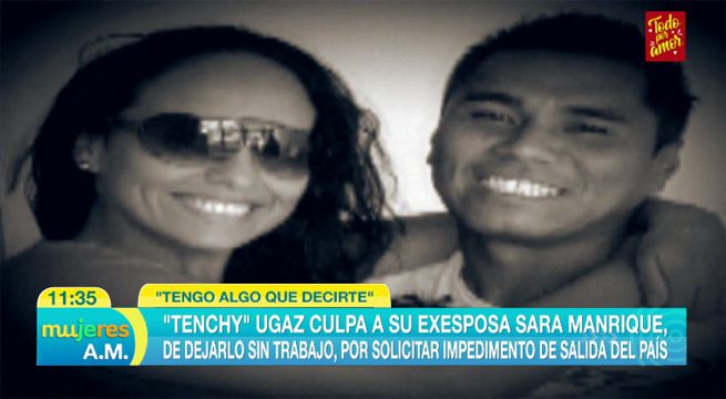 ‘Tenchy’ Ugaz culpa a su exesposa, Sara Manrique, de dejarlo sin trabajo [VIDEO]