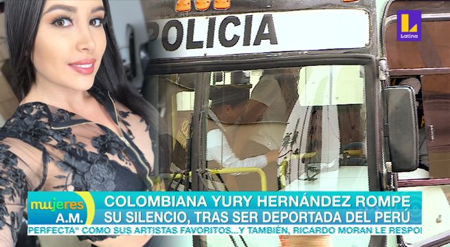 Colombiana Yury Hernández rompe su silencio tras ser deportada del Perú [VIDEO]