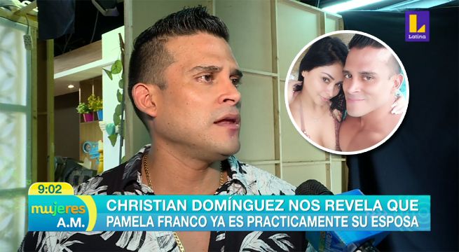 Christian Domínguez nos revela que Pamela Franco ya es prácticamente su esposa [VIDEO]