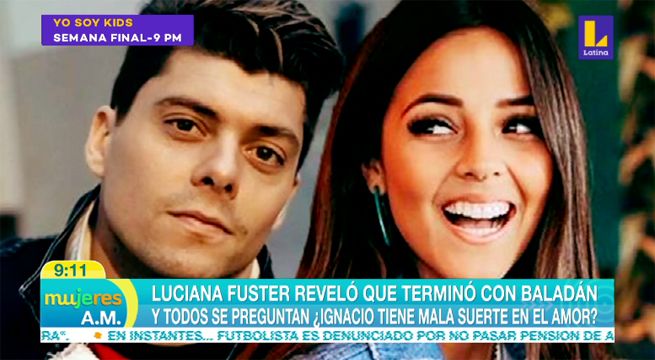 Luciana Fuster reveló que terminó con Baladán… ¿Ignacio tiene mala suerte en el amor? [VIDEO]