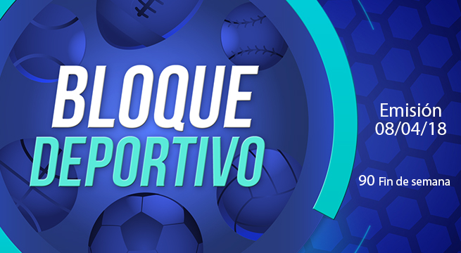 Bloque deportivo domingo 08 de abril del 2018