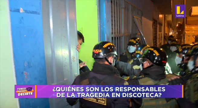 Tengo Algo que Decirte: ¿Quiénes son los responsables de la tragedia en discoteca?