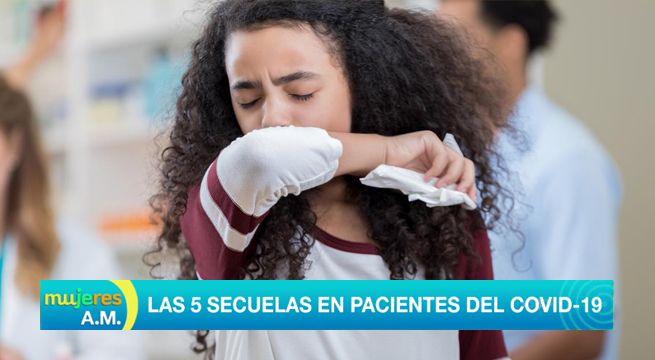 Mujeres al Mando: Las cinco secuelas en pacientes recuperados de Covid-19 [VIDEO]