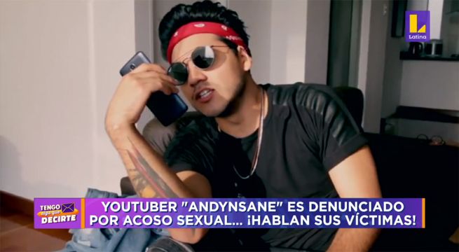 Tengo Algo que Decirte: Youtuber ‘Andynsane’ es denunciado por acoso sexual [VIDEO]