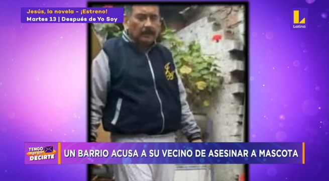 Tengo Algo que Decirte: Acusan a vecino de asesinar al perrito del barrio