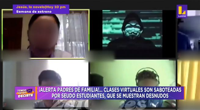 Tengo Algo que Decirte: Clases virtuales son saboteadas por seudo estudiantes