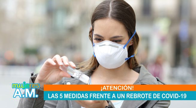 Mujeres al Mando: Las 5 medidas frente a un rebrote de Covid-19