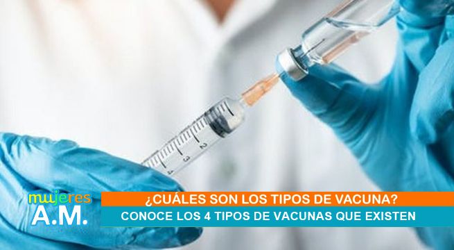 Mujeres al Mando: Conoce los tipos de vacunas