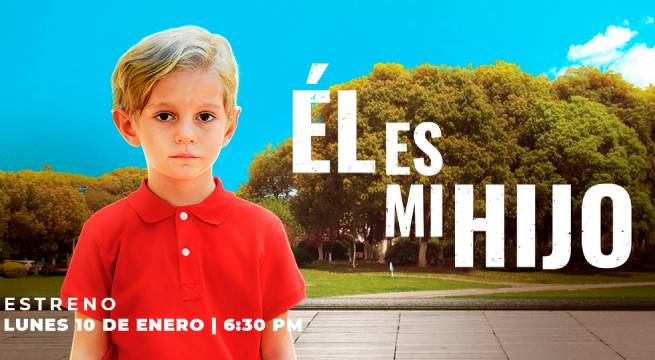 Este lunes 10 de enero no te pierdas el estreno de “Él es mi Hijo”