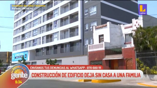 Arriba mi Gente: Construcción de edificio deja sin casa a una familia en Jesús María