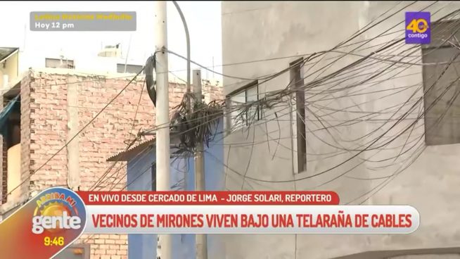 Arriba mi Gente: Vecinos de Mirones viven bajo una telaraña de cables
