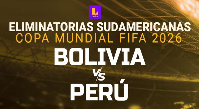 Revive el partido de Perú – Bolivia por las Eliminatorias 2026 en Latina
