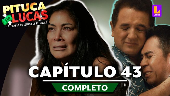 Pituca Sin Lucas – CAPÍTULO 43 COMPLETO: Miercoles 03 de julio