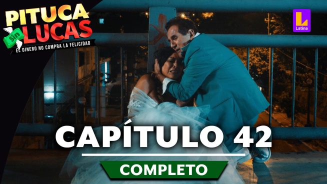 Pituca Sin Lucas – CAPÍTULO 42 COMPLETO: Martes 02 de julio