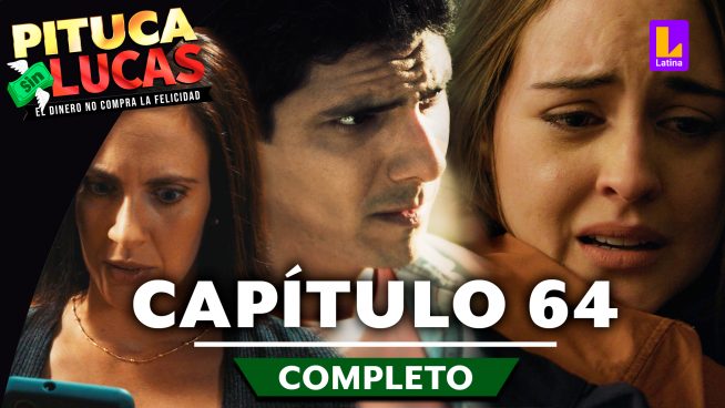 Pituca Sin Lucas – CAPÍTULO 64 COMPLETO: Jueves 01 de agosto