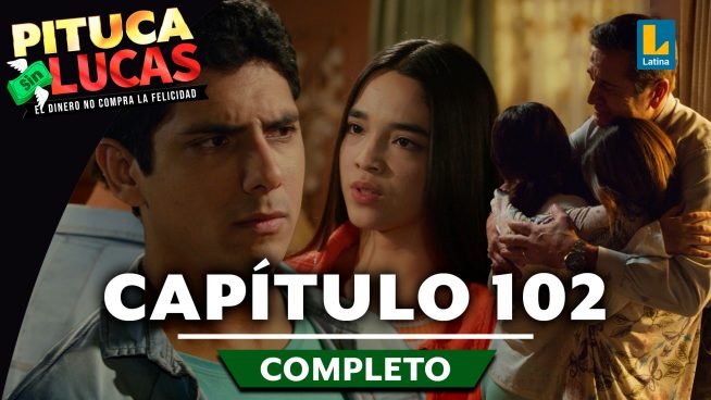 Pituca Sin Lucas – CAPÍTULO 102 COMPLETO: Martes 24 de setiembre