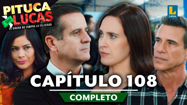 Pituca Sin Lucas – CAPÍTULO 108 COMPLETO: Miércoles 02 de octubre