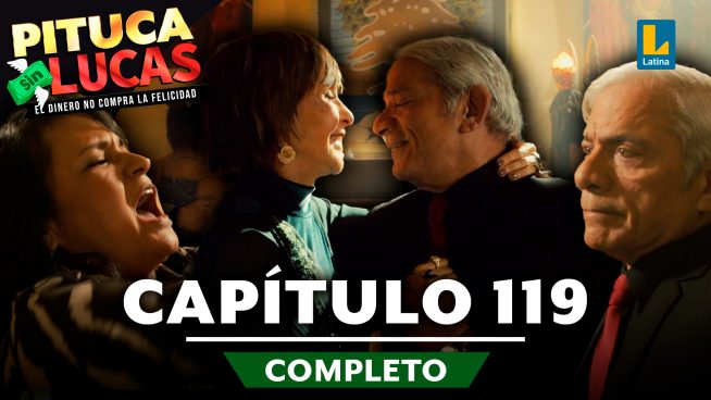 Pituca Sin Lucas – CAPÍTULO 119 COMPLETO: Jueves 17 de octubre