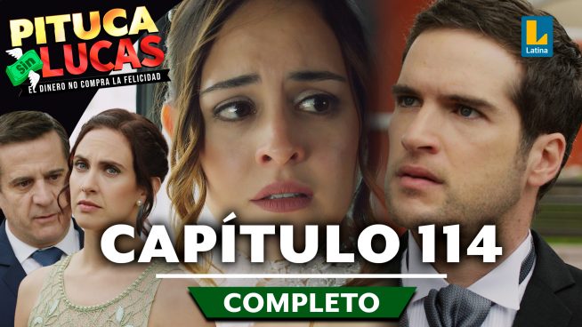 Pituca Sin Lucas – CAPÍTULO 114 COMPLETO: Jueves 10 de octubre