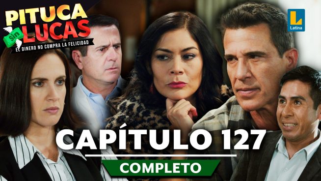 Pituca Sin Lucas – CAPÍTULO 127 COMPLETO: Martes 29 de octubre