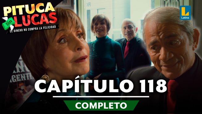 Pituca Sin Lucas – CAPÍTULO 118 COMPLETO: Miércoles 16 de octubre