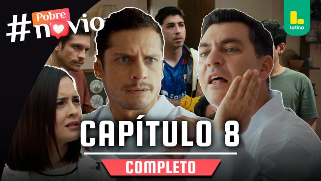 POBRE NOVIO – CAPÍTULO 08 COMPLETO: Martes 10 de diciembre