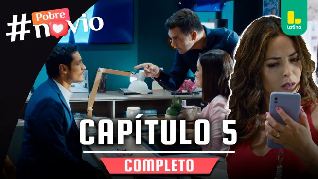 POBRE NOVIO – CAPÍTULO 05 COMPLETO: Viernes 06 de diciembre