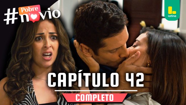 POBRE NOVIO – CAPÍTULO 42 COMPLETO: Jueves 30 de enero