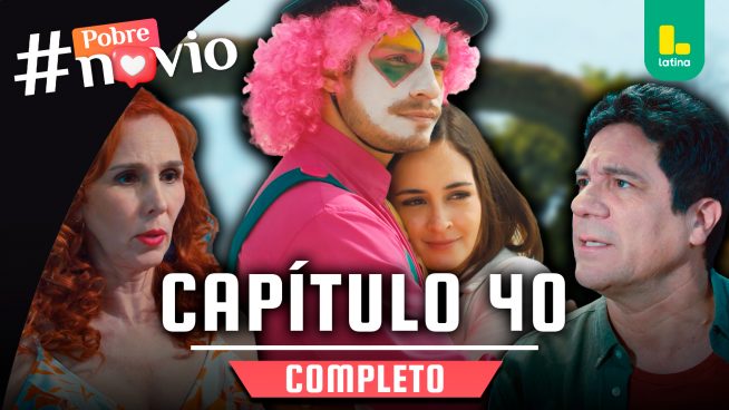 POBRE NOVIO – CAPÍTULO 40 COMPLETO: Martes 28 de enero