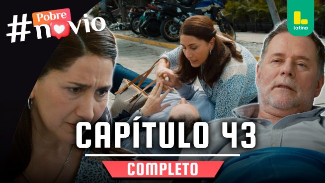 POBRE NOVIO – CAPÍTULO 43 COMPLETO: Viernes 31 de enero