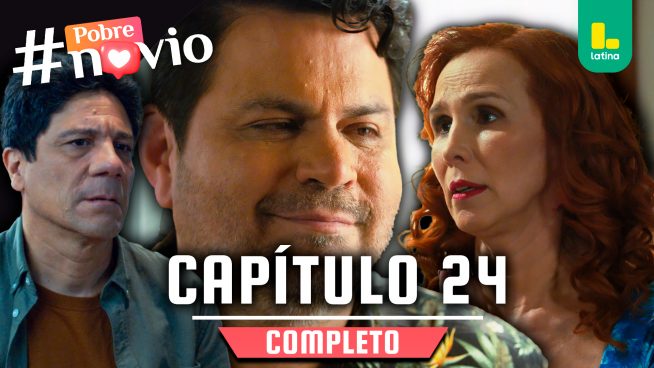 POBRE NOVIO – CAPÍTULO 24 COMPLETO: Lunes 06 de enero