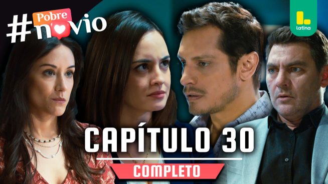 POBRE NOVIO – CAPÍTULO 30 COMPLETO: Martes 14 de enero