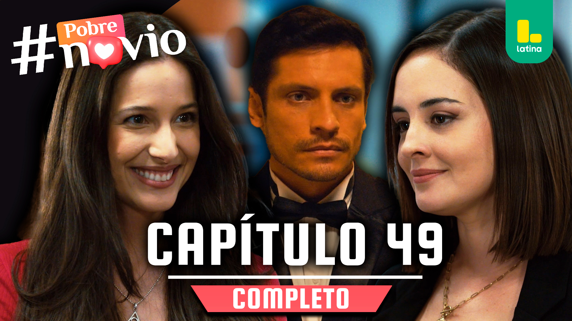 POBRE NOVIO – CAPÍTULO 49 COMPLETO: Lunes 10 de febrero