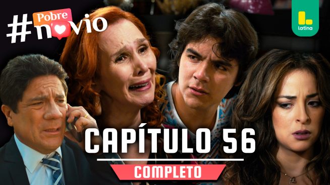 POBRE NOVIO – CAPÍTULO 56 COMPLETO: Miércoles 19 de febrero