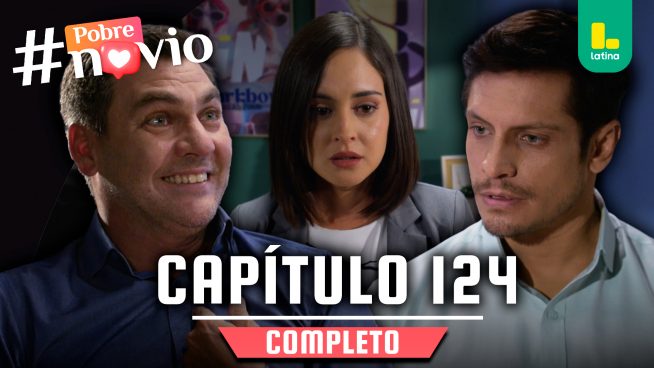 POBRE NOVIO – CAPÍTULO 124 COMPLETO: Martes 27 de mayo