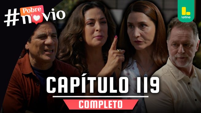 POBRE NOVIO – CAPÍTULO 119 COMPLETO: Martes 20 de mayo
