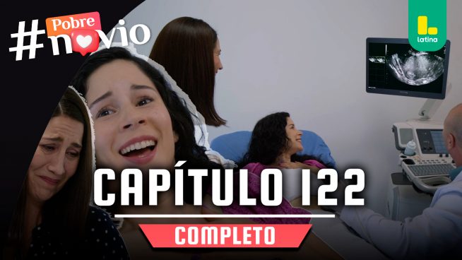 POBRE NOVIO – CAPÍTULO 122 COMPLETO: Viernes 23 de mayo
