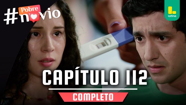 POBRE NOVIO – CAPÍTULO 112 COMPLETO: Viernes 09 de mayo