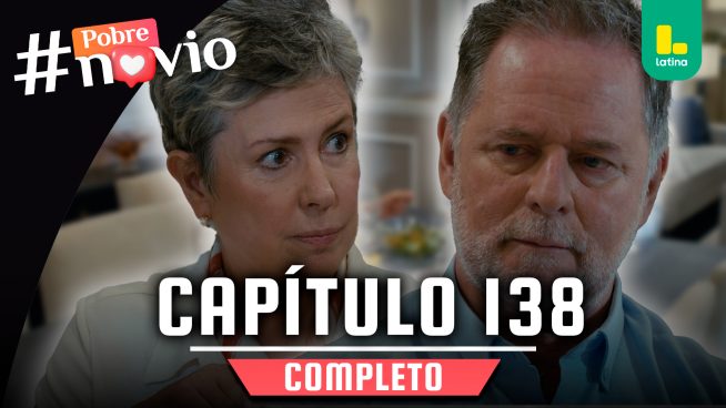POBRE NOVIO – CAPÍTULO 138 COMPLETO: Martes 17 de junio