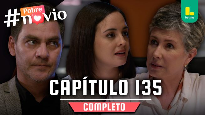 POBRE NOVIO – CAPÍTULO 135 COMPLETO: Jueves 12 de junio