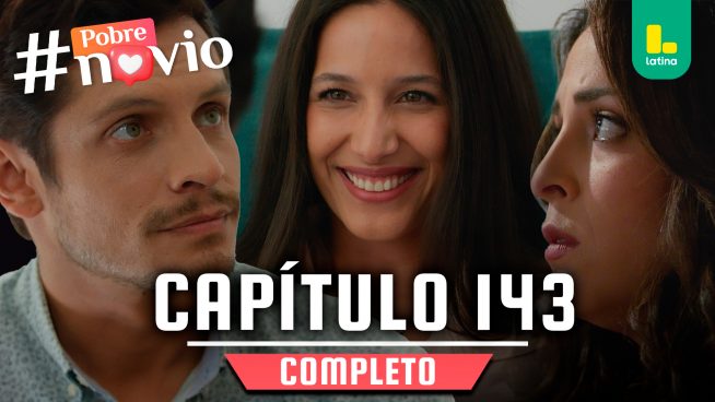 POBRE NOVIO – CAPÍTULO 143 COMPLETO: Martes 24 de junio