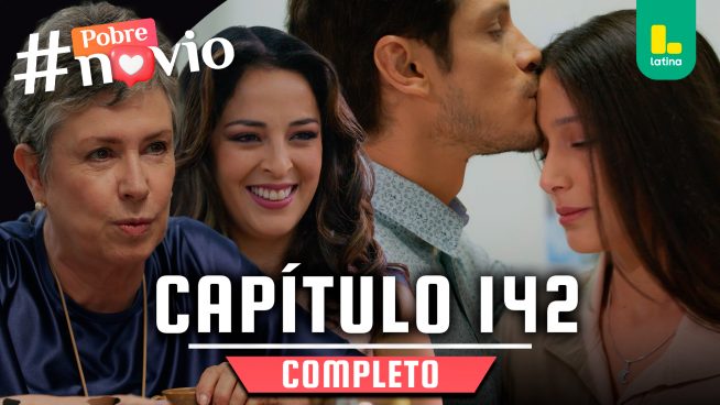 POBRE NOVIO – CAPÍTULO 142 COMPLETO: Lunes 23 de junio