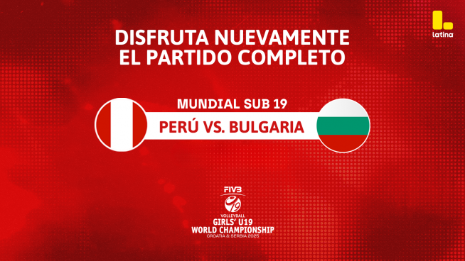 Perú vs Bulgaria por Mundial de Vóley SUB-19: Disfruta AQUÍ el partido COMPLETO