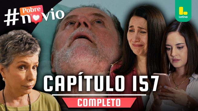 POBRE NOVIO – CAPÍTULO 157 COMPLETO: Lunes 14 de julio