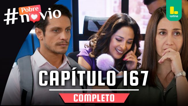 POBRE NOVIO – CAPÍTULO 167 COMPLETO: Lunes 28 de julio