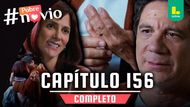 POBRE NOVIO – CAPÍTULO 156 COMPLETO: Viernes 11 de julio